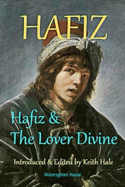 Hafiz & the Lover Divine, Hafiz - Ebook - 9781370396542