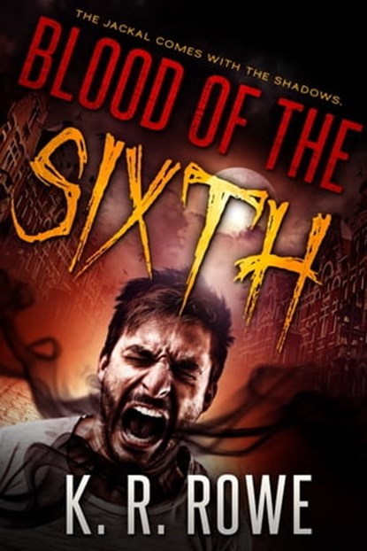 Blood of the Sixth, K. R. Rowe - Ebook - 9781370398706