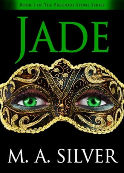 Jade Book One of the Precious Stone Series, M. A. Silver - Ebook - 9781370401031