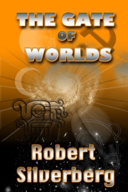 The Gate of Worlds, Robert Silverberg - Ebook - 9781370403523