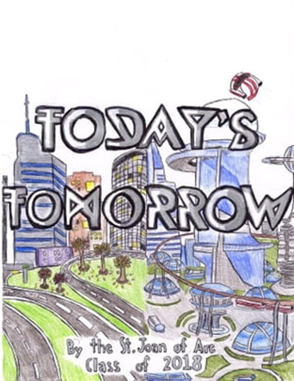 Today's Tomorrow, St. Joan of Arc Class of 2018 - Ebook - 9781370407521