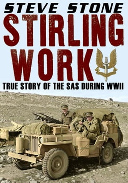 Stirling Work: The Story of the SAS During WWII, Steve Stone - Ebook - 9781370412495