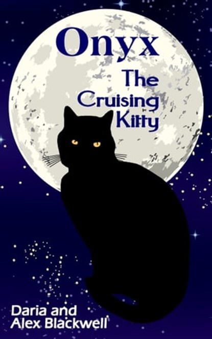 Onyx the Cruising Kitty, Alex Blackwell ; Daria Blackwell - Ebook - 9781370414420