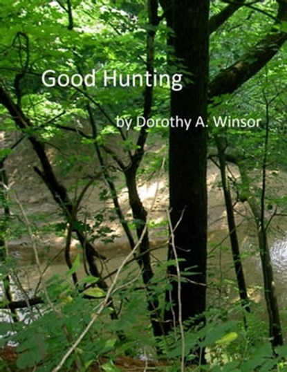Good Hunting, Dorothy A. Winsor - Ebook - 9781370419579