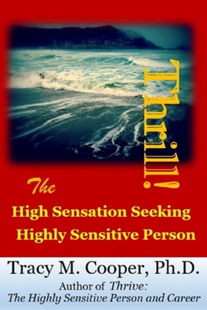 Thrill! The High Sensation Seeking Highly Sensitive Person, Tracy M. Cooper - Ebook - 9781370443062