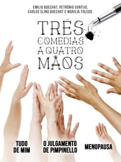 Três Comédias a Quatro Mãos, Emilio Boechat ; Carlos Elino Boechat ; Marilia Toledo ; Petrônio Gontijo - Ebook - 9781370453269