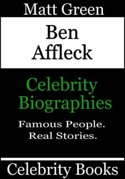 Ben Affleck - Celebrity Biographies, Matt Green - Ebook - 9781370466863