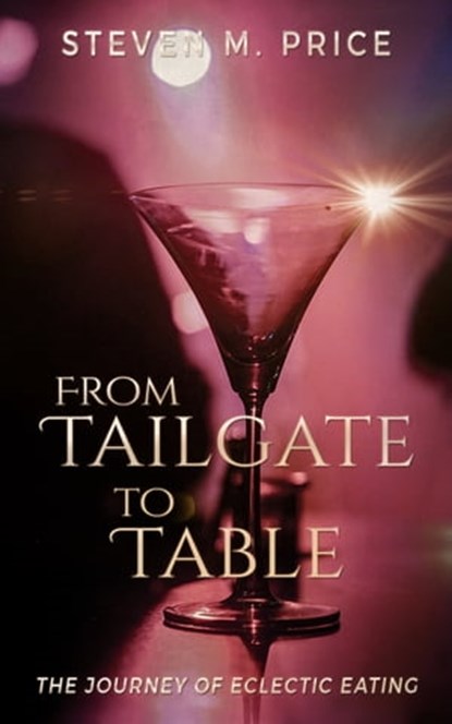 From Tailgate to Table, Steven M. Price - Ebook - 9781370467310