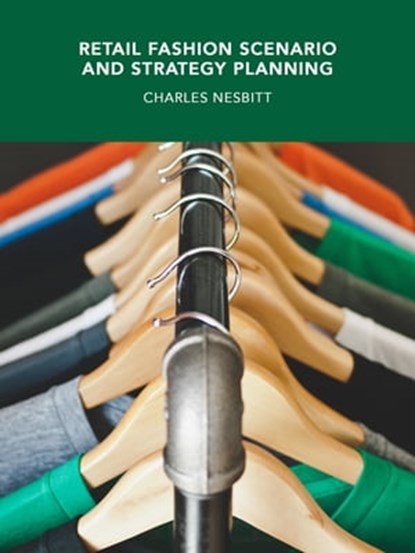 Retail Fashion Scenario and Strategy Planning, Charles Nesbitt - Ebook - 9781370467334