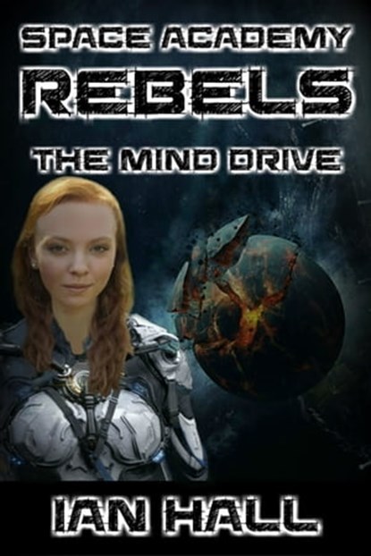 Space Academy Rebels: The Mind Drive, Ian Hall - Ebook - 9781370473052