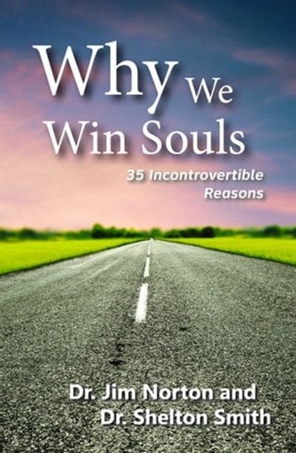 Why We Win Souls, Dr. Jim Norton ; Dr. Shelton Smith - Ebook - 9781370479245
