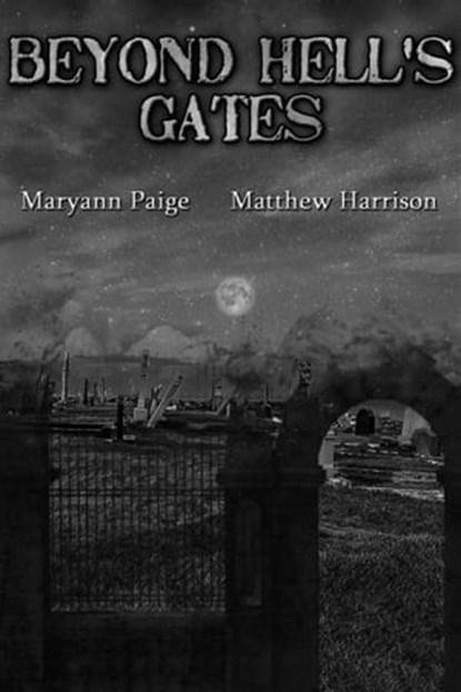 Beyond Hell's Gates, Maryann Paige ; Matthew Harrison - Ebook - 9781370485611