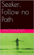 Seeker, Follow no Path