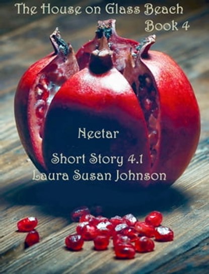 Nectar (The House On Glass Beach #4.1), Laura Susan Johnson - Ebook - 9781370492978