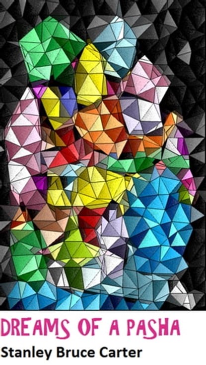 Dreams of a Pasha, Stanley Bruce Carter - Ebook - 9781370515387