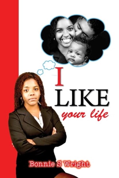 I Like Your Life, Bonnie S Wright - Ebook - 9781370533275