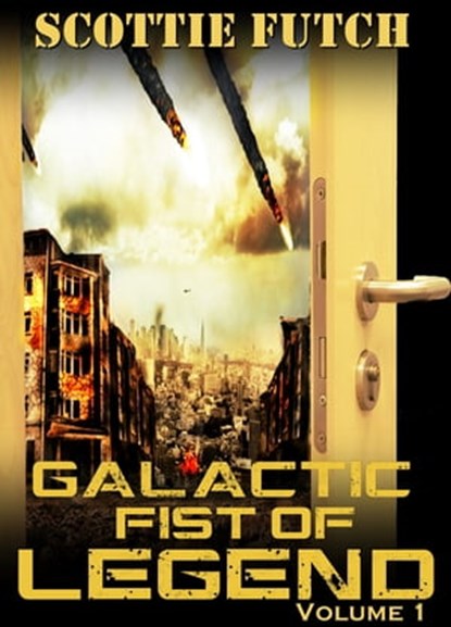 Galactic Fist of Legend, Scottie Futch - Ebook - 9781370544783