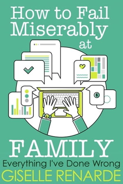 How to Fail Miserably at Family, Giselle Renarde - Ebook - 9781370552788