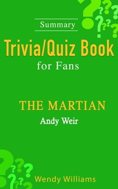 The Martian : A Novel by Andy Weir [ Trivia/Quiz Book for Fans], Wendy Williams - Ebook - 9781370556748