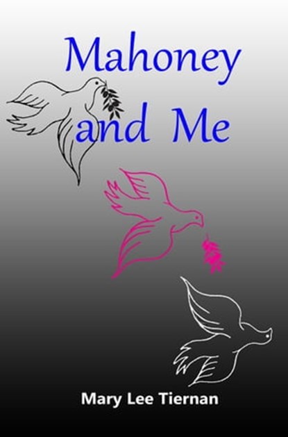 Mahoney and Me, Mary Lee Tiernan - Ebook - 9781370561308