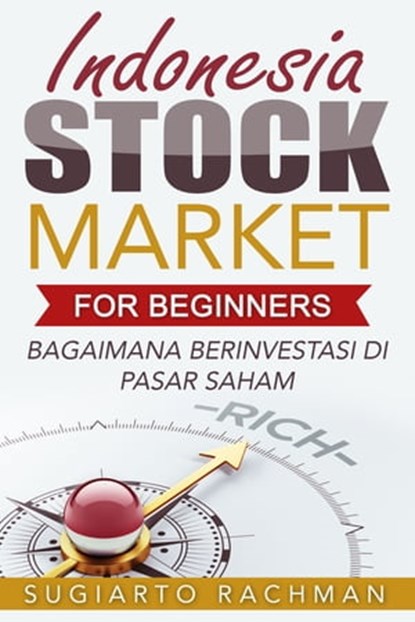 Indonesia Stock Market For Beginners: bagaimana berinvestasi di pasar saham, Sugiarto Rachman - Ebook - 9781370561346