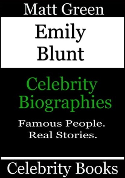 Emily Blunt: Celebrity Biographies, Matt Green - Ebook - 9781370568116