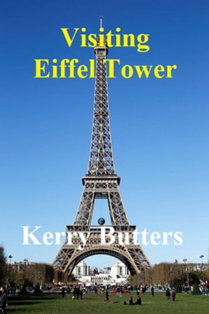 Visiting Eiffel Tower., Kerry Butters - Ebook - 9781370576500