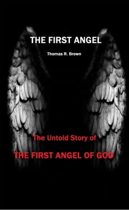The First Angel, Thomas R Brown - Ebook - 9781370599721
