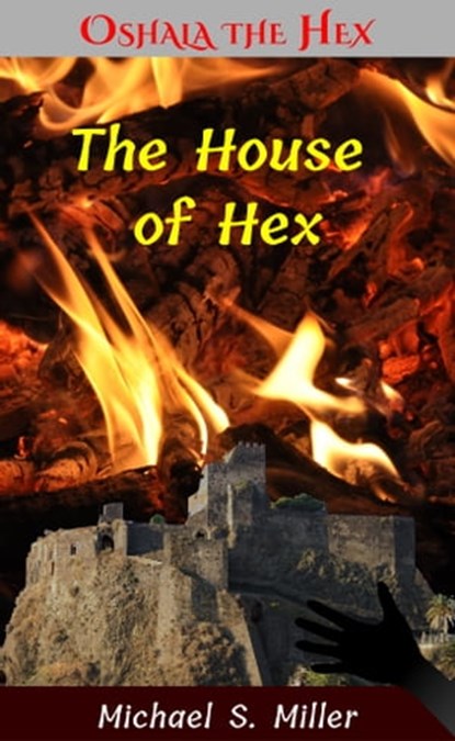 The House of Hex, Michael S. Miller - Ebook - 9781370605736