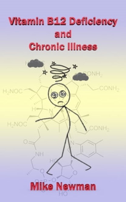 Vitamin B12 Deficiency and Chronic Illness, Mike Newman - Ebook - 9781370608997