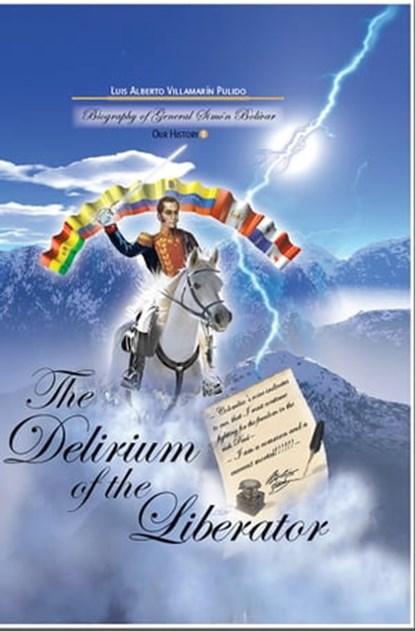 The Delirium of the Liberator, Luis Alberto Villamarin Pulido - Ebook - 9781370609413
