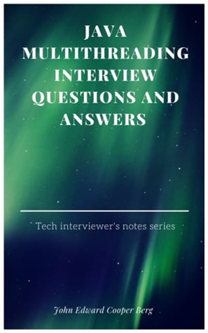 Java Multithreading Interview Questions And Answers, John Edward Cooper Berg - Ebook - 9781370613212