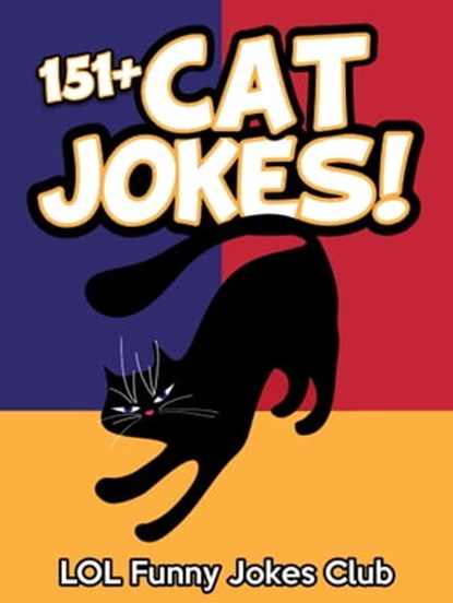 151+ Cat Jokes (Dog Jokes Included), LOL Funny Jokes Club - Ebook - 9781370616503