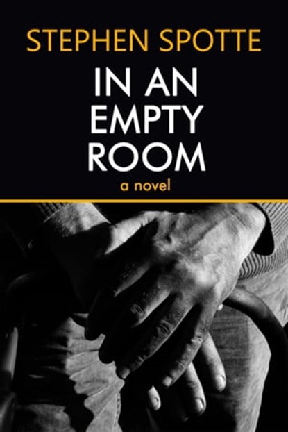 In An Empty Room: A Novel, Stephen Spotte - Ebook - 9781370617142