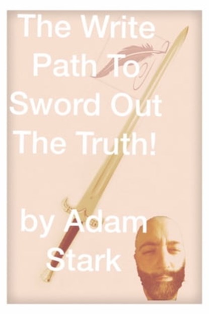 The Write Path To Sword Out The Truth!, Adam Stark - Ebook - 9781370620241