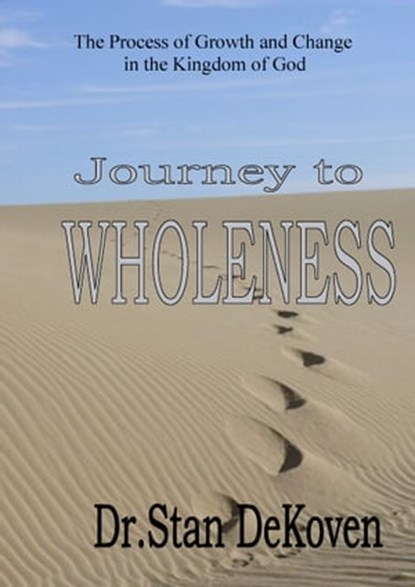 Journey To Wholeness, Stan DeKoven - Ebook - 9781370622405