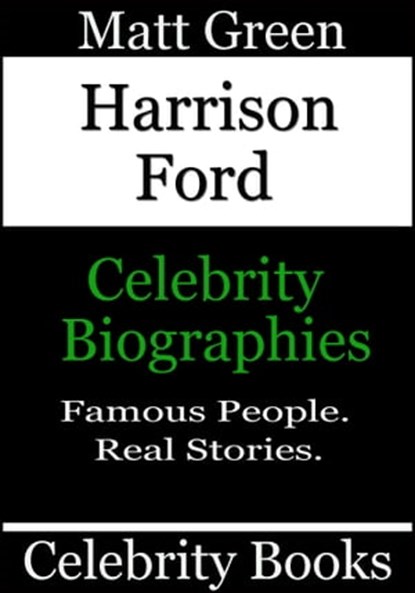 Harrison Ford: Celebrity Biographies, Matt Green - Ebook - 9781370624102