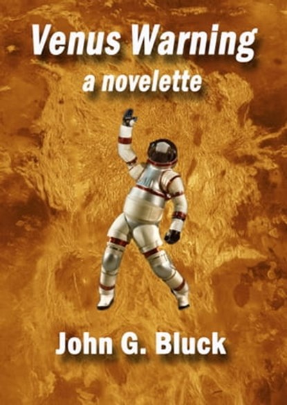 Venus Warning a Novelette, John G. Bluck - Ebook - 9781370624805