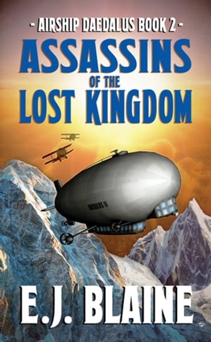 Airship Daedalus: Assassins of the Lost Kingdom, E.J. Blaine - Ebook - 9781370663330