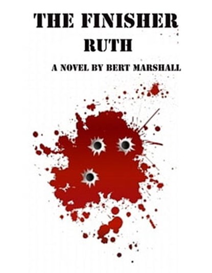 The Finisher Series: Ruth, Bert Marshall - Ebook - 9781370672646