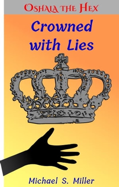 Crowned with Lies, Michael S. Miller - Ebook - 9781370674558