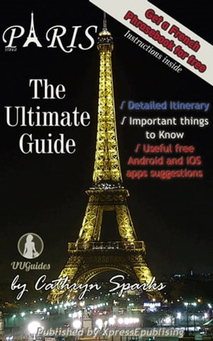 The Ultimate Paris Guide: Your valuable trip companion, Cathryn Sparks - Ebook - 9781370693337