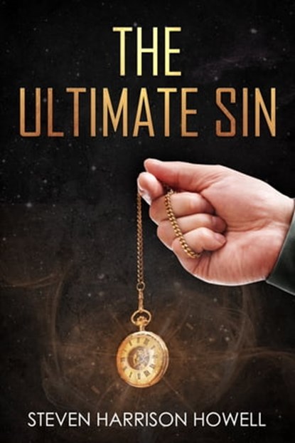 The Ultimate Sin, Steven Harrison Howell - Ebook - 9781370701735