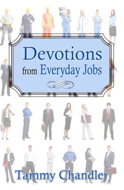 Devotions from Everyday Jobs, Tammy Chandler - Ebook - 9781370702992