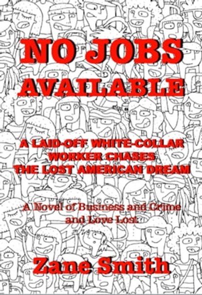 No Jobs Available: A Laid-off White-Collar Worker Chases The Lost American Dream, Zack Smith - Ebook - 9781370704606