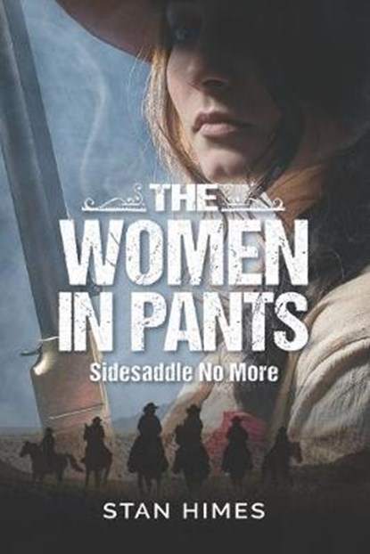 The Women in Pants: Sidesaddle No More, Stan Himes - Paperback - 9781370704637