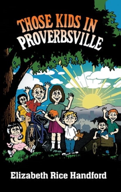 Those Kids in Proverbsville, Elizabeth Rice Handford - Ebook - 9781370710874