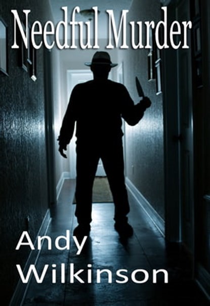 Needful Murder, Andy Wilkinson - Ebook - 9781370713370