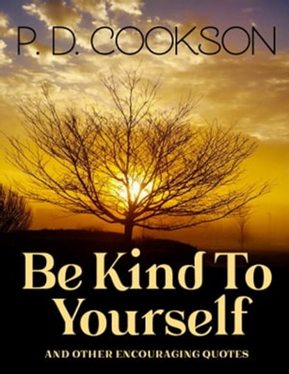Be Kind To Yourself, Paul D Cookson - Ebook - 9781370714407