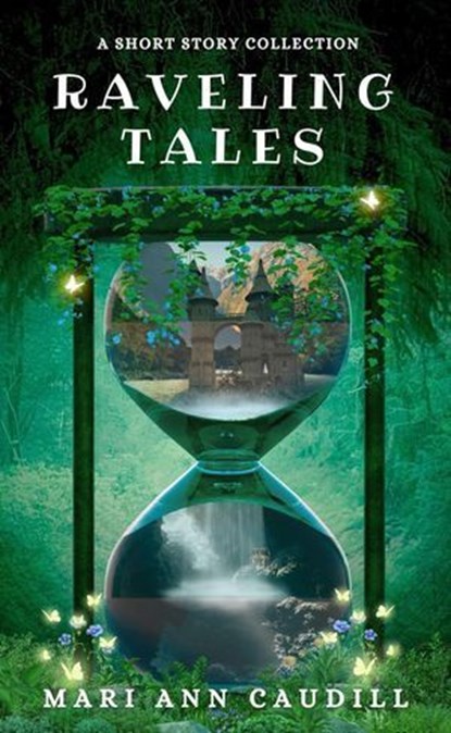 Raveling Tales: A Short Story Collection, Mari Ann Caudill - Ebook - 9781370730834